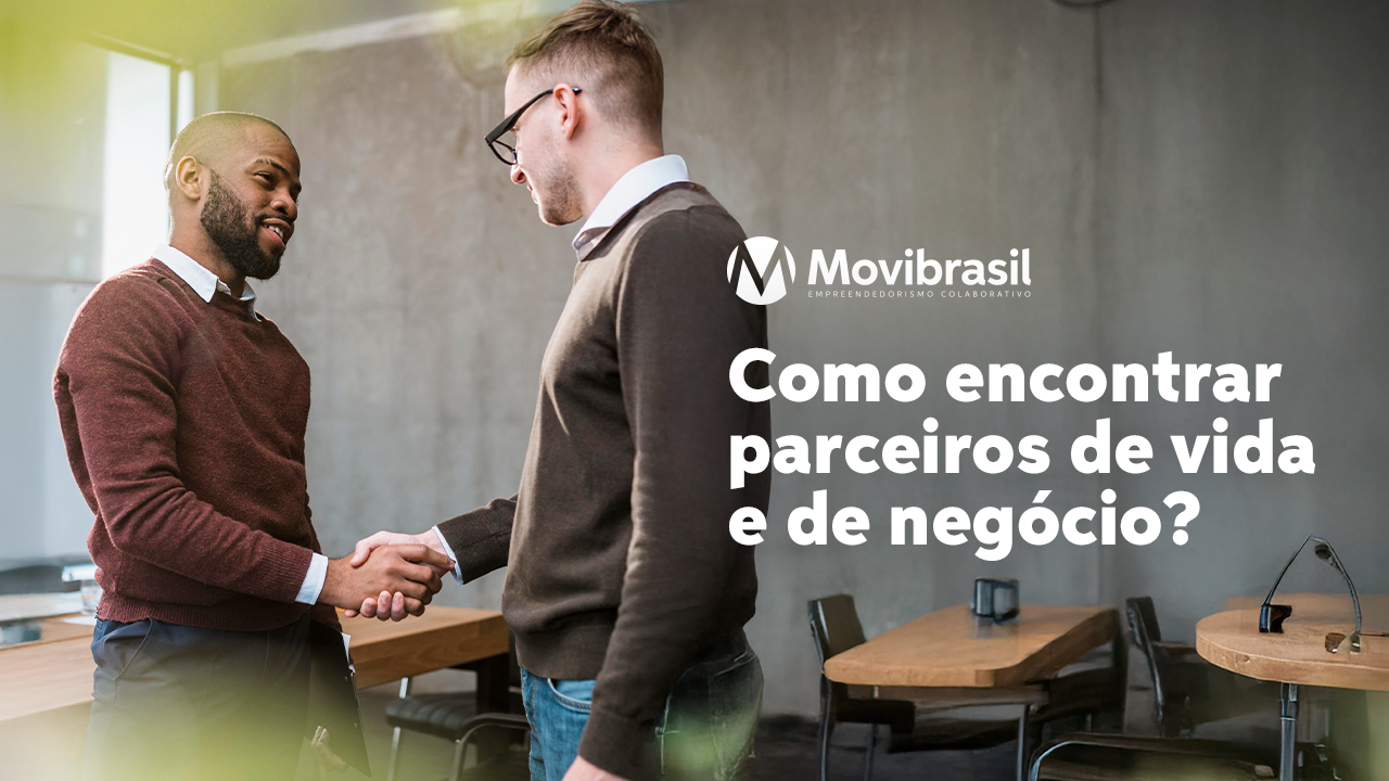 Como encontrar parceiros de vida e de negócio?